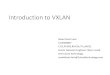 Introduction to VXLAN Introduction to VXLAN.pdf 192.168.10.10 How VXLAN Works VXLAN Networking 192.168.20.10 192.168.10.11 192.168.20.11 aaaa.bbbb.0001 aaaa.bbbb.0002 aaaa.bbbb.0003