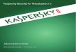Kaspersky Security for Virtualization 1 · This document is an Administrator's Guide to Kaspersky Security for Virtualization 1.1 (hereinafter also "Kaspersky Security"). This Guide