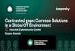 Contrasted gaps: Common Solutions in a Global OT Environment€¦ · Contrasted gaps: Common Solutions in a Global OT Environment ... Kaspersky Industrial Cybersecurity Conference