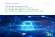 The Executive’s Guide to Quantum Cryptography: Security in ...s G… · THE EXECUTIVE’S GUIDE TO QUANTUM CRYPTOGRAPHY: SECURITY IN A POST-QUANTUM WORLD | 5 INTRODUCTION CEOs and