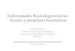 Enfermedades Neurodegenerativas: Ataxias y paraplejias ... Enfermedades Neurodegenerativas: Ataxias