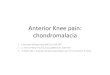 Anterior(Knee(pain:( chondromalaciabonefix.co.nz/portals/160/files/1Chondromalacia.pdf · Rest%pain% Inﬂammatory/ infec3on Serology Appropriate%Rx% ConGnuous(Pain( CRPS(Referred(radicular(pain(Neuromapain(Secondary(gain(Pain(and(Psycho