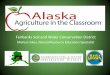 Fairbanks Soil and Water Conservation Districtdnr.alaska.gov/ag/FarmToSchool/AlaskaAginthe... · • Conservation, production and marketing. • The many resources available through