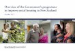 Overview of the Government’s programme to improve social ... · Overview of the Government’s programme to improve social housing in New Zealand Page 3 New Zealand has a long history
