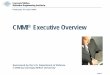 CMMI Executive Overview · 2017-03-28 · does not display a currently valid OMB control number. 1. REPORT DATE JAN 2006 2. REPORT TYPE 3. DATES COVERED 00-00-2006 to 00-00-2006 4