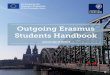 Outgoing Erasmus Students Handbook - ox.ac.uk...< Outgoing Erasmus Students Handbook | 1 > The Erasmus+ programme offers a marvellous opportunity to study ... Poland, Portugal,