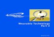 Wearable Technology Part 2 - 4imprint Learning Center · The wearable technology revolution is changing the business landscape, and companies need to be prepared if they decide to