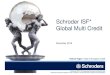 Schroder ISF* Global Multi Credit · *Schroder International Selection Fund is referred to as Schroder ISF throughout this presentation November 2016 Patrick Vogel ... Nov 15 Dec