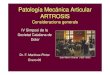 Patología Mecánica Articular ARTROSIS · 2017-05-26 · Patología Mecánica Articular ARTROSIS Consideracions generals IV Simposi de la Societat Catalana de Dolor Dr. F. Martínez-Pintor
