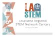 Louisiana Regional STEM Network Centers · 2020-04-23 · RFA Review – Addendum III 4. Addendum III – Parameters Regional STEM Director: The Regional STEM Director will be a full‐time