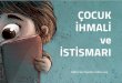 Çocuk İhmalİ ve İstİsmarıegitimsen.org.tr/wp-content/uploads/2016/03/Çocuk... · Çocuk İhmalİ ve İstİsmarı Eğitim Sen Yayınları / Ekim 2015. Title: kitapçıkkapak.indd