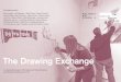 The Drawing Exchange - Adelaide Central School of Art · The Drawing Exchange involves taking some of the materials used in automated manufacturing, such as high precision stepper