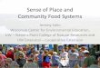 Sense of Place and Community Food Systems · Sense of Place and Community Food Systems – Dissertation Project •Interviews with ~30 people involved in food systems work – founders,