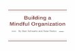 Building a Mindful Organization - Early Childhood Webinars · 2019-04-17 · Mindful Organization By Stan Schwartz and Rose Pavlov. Let’s take a mindful moment. Introduction 
