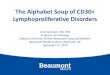 The Alphabet Soup of CD30+ Lymphoproliferative Disorders · Lymphoproliferative Disorders Uma Sundram, MD, PhD Professor of Pathology. Oakland University William Beaumont School of