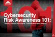 Cybersecurity Risk Awareness 101 - MicroAge€¦ · Cybersecurity Risk Awareness 101: Threats, ... the common threats that exist, what they can do to ... of computer viruses, worms,