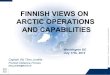 FINNISH VIEWS ON ARCTIC OPERATIONS AND CAPABILITIES · FINNISH VIEWS ON ARCTIC OPERATIONS AND CAPABILITIES 1 . It was only in 1878 that ... • The Arctic Region offers substantial