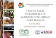 Feed the Future Innovation Lab for Collaborative …...Feed the Future Food Security Innovation Labs: Collaborative Research Programs Game-changing Knowledge- •Understanding of role