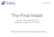 The Final Install - 2020 AFS Technologies Workshopworkshop.openafs.org/afsbpw10/talks/wed_3/ljungbjorn_fi.pdf · The Final Install - and the final upgrade too? Software, ready to