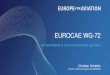 EUROCAE WG-72 - SESAR Joint Undertaking€¦ · EUROCAE WG-72 • WG-72 Focus • Primarily on information security for aircraft certification • Expanding to other interfacing areas