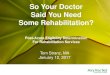 So Your Doctor Said You Need Some Rehabilitation? · 1/12/2017  · A. Acute Rehabilitation (IRF = Inpatient Rehab Facility) B. Sub-Acute Rehabilitation (SNF = Skilled Nursing Facility)