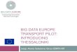 BIG DATA EUROPE TRANSPORT PILOT: INTRODUCING THESSALONIKI · 1 (+1) public transport operator for urban trips & 1.950 taxis ~35 public transport operators for extra-urban trips 6.433