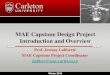MAE Capstone Design Project Introduction and Overview · Capstone Project Coordinator –Prof. Jeremy Laliberté (jlaliber@mae.carleton.ca) –Ext 1128, rm 3148ME Learning Objectives