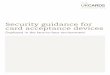 Security guidance for card acceptance devices · Security guidance for card acceptance devices 3 2.1 Physical assets In the case of face-to-face card transactions the principal assets