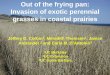 Out of the frying pan: Invasion of exotic perennial grasses in coastal prairies · 2017-12-14 · Out of the frying pan: Invasion of exotic perennial grasses in coastal prairies Jeffrey