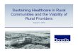 Sustaining Healthcare in Rural Communities and …...2015/07/17  · Sustaining Healthcare in Rural Communities and the Viability of Rural Providers August 4, 2015 Presenters JohnGoodnow,SystemChiefExecuveOﬃcer