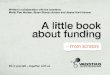 Written in collaboration with the investors: Mette Fløe Nielsen, …w2l.dk/file/662622/funding-from-scratch.pdf · 2 Dear start-up This is a very quick D-I-Y guide on how to fund