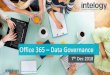 Office 365 Data Governance...Office 365 Send instant messages Hold a conference call Store and share knowledge ... Monitor tenancy compliance Data Governance Security Compliance. intelogy.co.uk