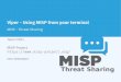 Viper - Using MISP from your terminal - MISP - Threat Sharing · Viper - Main ideas Viper is a binary analysis and management framework. Itsfundamentalobjectiveistoprovideasolutiontoeasily
