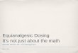 Equianalgesic Dosing It’s not just about the math Conference Presentations/Equianalgesic_Dosing...Study The reduction in pain scores from baseline was statistically significant for