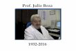 Presentación de PowerPoint · Prof. Julio Boza 1932-2016 . Title: Presentación de PowerPoint Author: a Created Date: 2/24/2016 3:20:53 PM