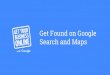 Get Found on Google Search and Maps - Amazon S3 · GET FOUND ON GOOGLE SEARCH AND MAPS 4. Get your business on Google for free. GET YOUR BUSINESS ON GOOGLE FOR FREE Step 1: Search