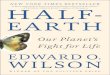 Half-Earth: Our Planet’s Fight for Life · Half-Earth: Our Planet’s Fight for Life by E.O. Wilson Prologue What is man? Storyteller, mythmaker, and destroyer of the living world