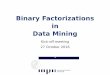 Binary Factorizations in Data Mining · Data Matrix Mining Book 1 5 0 3 Book 2 0 0 7 Book 3 4 6 5 1 A Document-term matrix 0 @ Avatar The Matrix Up Alice 4 2 Bob 3 2 Charlie 5 3 1
