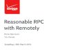 Reasonable RPC with Remotely - Lightbenddownloads.typesafe.com/.../T4_Runar_Tim_RPC.pdf · 2015-03-25 · Reasonable RPC with Remotely ScalaDays, 18th March 2015 Rúnar Bjarnason
