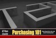 Purchasing 101 - El Paso County, Texas · Purchasing Methods & Options: Basic Methods of Procurement The Texas Supreme Court states: “Competitivebidding requires that all bidders