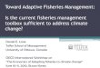 Toward Adaptive Fisheries Management: Is the current ... · Toward Adaptive Fisheries Management: Is the current fisheries management toolbox sufficient to address climate change?