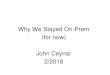 Why We Stayed On-Prem (for now) John Ceynar 2/ Oracle Data Integrator Cloud Service (ODICS) Oracle Business