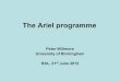 The Ariel 1 programme - RAL Space 1964¢â‚¬â€‌Ariel 2 launch 1967¢â‚¬â€‌Ariel 3 launch (first Ariel spacecraft