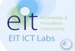 EIT HWB Business Community · 2012-10-09 · EIT HWB Business Community The EIT ICT Labs activity will strengthen, integrate and mobilize local ecosystem actors of four EIT ICT Labs