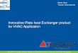 Innovative Plate heat Exchanger product for HVAC ... · Innovative Plate heat Exchanger product for HVAC Application ... /Agenda 4th HVAC Contracting Conference “Bridging the Gap