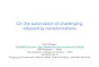 On the automation of challenging refactoring transformations · 2012-04-04 · 2 Background • What is Refactoring? – The process of gradually improving the design of an existing
