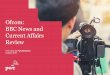 Ofcom: BBC News and Current Affairs Review · 2019-10-23 · The overall aim of this research can be broken down into three specific objectives: Objectives: explore perceptions of