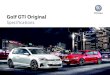 Golf GTI Original - Volkswagen...Safety and Security (continued) GTI Original Lighting Daytime driving lights, LED integrated in headlight housing S Fog lamp, rear S Rear tail lights,