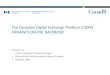 The Canadian Digital Exchange Platform (CDXP) CANADA’S DIGITAL … · 2019-02-26 · Canadian Digital Exchange Platform (CDXP) Digital Policy ... • Who within your organization