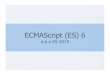 ECMAScript (ES) 6 - Object Computing · ES6 Running Traceur To get help on options traceur --help traceur --longhelp To run code in an ES6 file traceur es6-file-path requires file